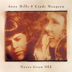 Anne Hills & Cindy Mangsen | Never Grow Old